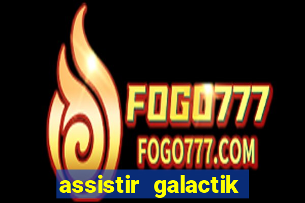 assistir galactik football dublado